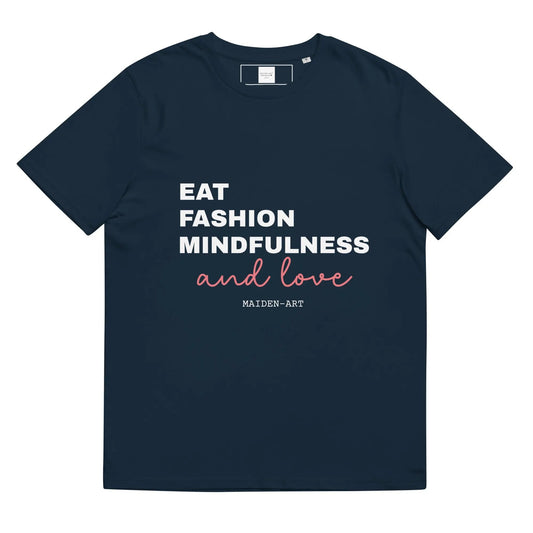 Eat, Fashion Mindfulness and Love Unisex organic cotton t-shirt - unisex t-shirt